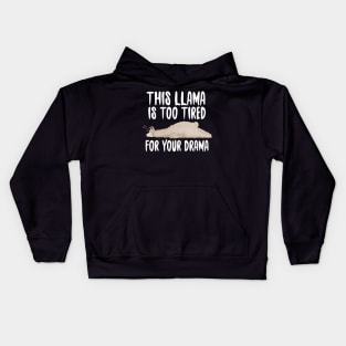 This Llama Is Too Tired For Your Drama Kids Hoodie